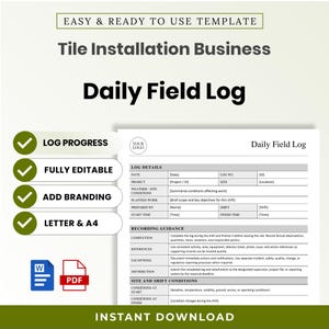 May include: A digital template for a Tile Installation Business Daily Field Log. The document includes sections for log details, recording guidance, and site conditions. It features checkmarks for log progress, editable fields, branding, and letter/A4 sizing.
