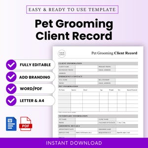 May include: A printable pet grooming client record template. The document includes sections for client information, pet details, veterinary information, and grooming details. The template is fully editable, allows for branding, and is available in Word/PDF formats.