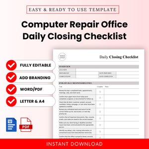 May include: A digital template for a Computer Repair Office Daily Closing Checklist. The document includes sections for overview, location, prepared by, and end-of-day responsibilities with checkboxes. Text labels include Fully Editable, Add Branding, Word/PDF, and Letter & A4.