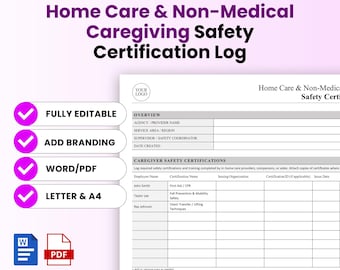 May include: A white and gray Home Care & Non-Medical Caregiving Safety Certification Log template. The document includes sections for overview and caregiver safety certifications. Features include fully editable, add branding, and Word/PDF formats.