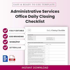 May include: An Administrative Services Office Daily Closing Checklist template featuring sections for overview, end-of-day responsibilities, tasks, completion status, and notes. The document includes placeholders for logo, location, and dates in a clean layout.