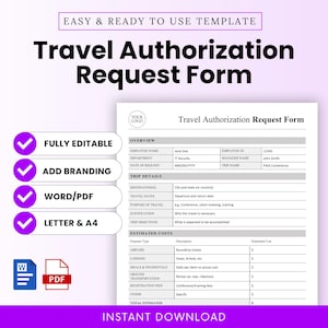 May include: A digital travel authorization request form template with a white background and black text. The form includes sections for employee information, trip details, and estimated costs. Features include fully editable, add branding, Word/PDF, and Letter & A4.