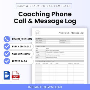 May include: A digital template for a Coaching Phone Call & Message Log featuring sections for overview, status guide, and a detailed tracking table. The document includes placeholders for branding and is available in Word and PDF formats for A4 and letter sizes.