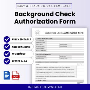 May include: A white Background Check Authorization Form template with blue checkmarks and text. The form includes sections for candidate and position information, and background check disclosure. The template is fully editable, allows for branding, and is available in Word/PDF format.