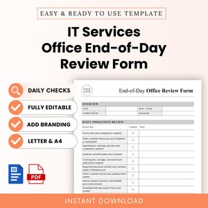 May include: An IT Services Office End-of-Day Review Form template featuring sections for overview, date, department, and daily operations review. The document includes checkboxes for tasks, client follow-ups, and notes, available in Word and PDF formats.