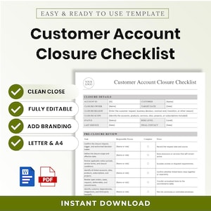 May include: A digital template for a Customer Account Closure Checklist. The document includes sections for closure details, pre-closure review tasks, and fields for names, dates, and notes. It features a clean, professional layout.