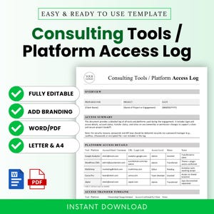 May include: A digital template titled "Consulting Tools / Platform Access Log" with green checkmarks indicating features like "Fully Editable" and "Add Branding." The document includes sections for project details and platform access information.