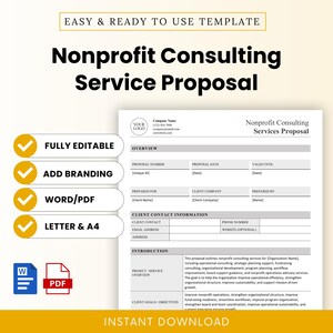May include: A white and yellow template for a Nonprofit Consulting Service Proposal. The document includes sections for client information, an overview, and project details. Text includes "Fully Editable," "Add Branding," and "Instant Download."