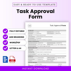 May include: A white Task Approval Form template with a purple header that reads "EASY & READY TO USE TEMPLATE". The form includes sections for overview, timing, resources, responsibilities, and approval. The form is fully editable, allows for branding, and is available in Word/PDF formats.