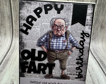 Happy Birthday Old Fart Sissy - Creations By Wendalyn, Guys, Male Birthday, Friend