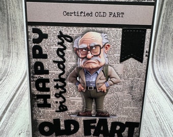 Happy Birthday Certified Old Fart - Creations By Wendalyn, Guys, Male Birthday, Friend