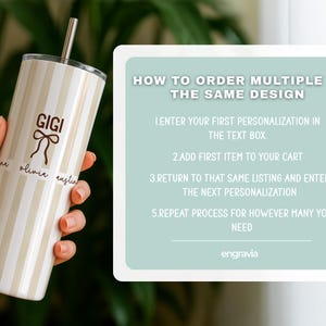 May include: A personalized tumbler with a straw, featuring vertical beige and white stripes. The tumbler has the name "GIGI" and other names below a bow graphic. Instructions on how to order multiple tumblers are in a teal box.