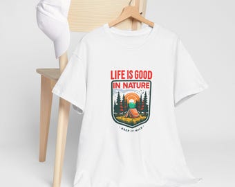 Life is Good in Nature Tee, Camping Adventure Shirt