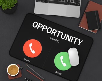 May include: A black mouse pad with the text "Opportunity is calling" in white. There are two phone icons, one red and one green, with the words "Decline" and "Accept" below them.