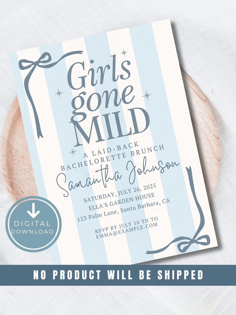May include: A digital download invitation with a light blue and white striped background. The text reads "Girls gone MILD" and details a bachelorette brunch. Includes the name Samantha Johnson, date, time, and location.