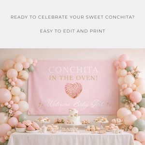 May include: A baby shower display featuring a pink banner with the text "CONCHITA IN THE OVEN!" and "Welcome Baby Girl". The table is laden with a cake, pastries, and balloons in pink, white, and green. The top text reads "READY TO CELEBRATE YOUR SWEET CONCHITA?" and "EASY TO EDIT AND PRINT".
