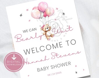 May include: A digital download baby shower sign with a teddy bear holding pink balloons. The sign reads "We Can Bearly Wait" and "Welcome to Hannah Stevens Baby Shower" with the date 08|24|2025. Pink and gray accents.