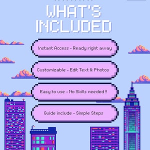 May include: Pixelated graphic with the text "WHAT'S INCLUDED" above four pink rectangular callouts. The callouts read "Instant Access - Ready right away," "Customizable - Edit Text & Photos," "Easy to use - No Skills needed!!," and "Guide include - Simple Steps."