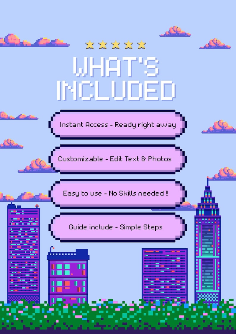 May include: Pixelated graphic with the text "WHAT'S INCLUDED" above four pink rectangular callouts. The callouts read "Instant Access - Ready right away," "Customizable - Edit Text & Photos," "Easy to use - No Skills needed!!," and "Guide include - Simple Steps."