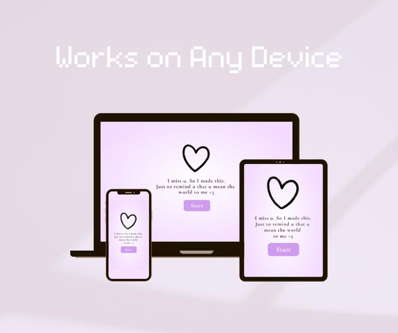 May include: A digital design displayed on a laptop, tablet, and smartphone. Each device shows a heart icon and the text "I miss u. So I made this. Just to remind u that u mean the world to me <3". The word "Start" is below the text.