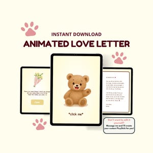 May include: An animated love letter displayed on three tablets. The central tablet features a brown teddy bear with the text "*click me*". Other tablets show a bouquet of flowers and a love letter. The words "INSTANT DOWNLOAD" are at the top.