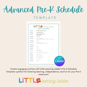 May include: A Pre-K schedule template with the text "Advanced Pre-K Schedule" in teal script. The template is a white document with a schedule grid. The words "LITTLE learning ladder" are in a colorful, playful font. The template is editable with Canva.