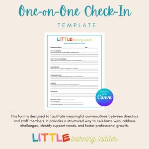 May include: A white One-on-One Check-In template with a teal header and the text "LITTLE learning ladder". The form includes sections for staff member name, highlights, challenges, support needed, professional growth, and feedback. A Canva logo is visible.