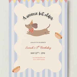May include: A birthday invitation card featuring a light blue and white striped background with a scalloped cream centre. It displays a brown dachshund wearing a party hat and heart-patterned bandana, hot dog illustrations, and the text A weenie bit older, JOIN US TO CELEBRATE, Sarah's 5th Birthday, MAY 22ND | 3PM, 123 ANYWHERE DR CITY, STATE 12345.