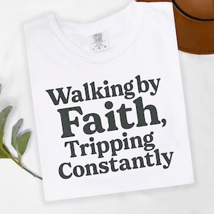 Walking by Faith Tripping Constantly Png, Christian Shirt Design, Inspirational Shirt Png, Christian Png, Minimal Christian Shirt for Women