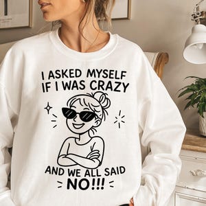 Funny PNG, I Asked Myself If I Was Crazy And We All Said No Png File, Crazy Png, Funny Shirt Design, Funny Png, Sarcastic Png, Digital File