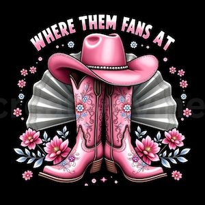 Where Them Fans At PNG, Boots Png, Cowgirl Linedance, Western Cowgirl PNG, Boot Cowboy Western Design, Sublimation Design, Digital File
