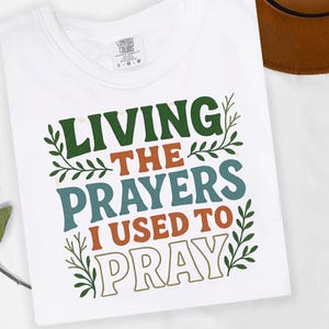 Living the prayers I used to pray png, Christian png, religious png, scripture png, DTF and sublimation, Faith Design, Digital File