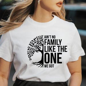Ain&#39;t No Family Like the One png, Family Reunion , Family Vibes png, Family Vacation png,Family Reunion , Family Tree Shirt Design File.