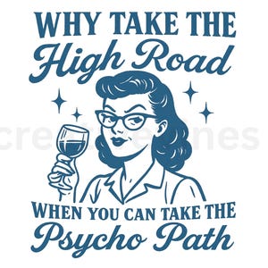 Why Take The High Road When You Can Take The Psycho Path Png, Retro Funny PNG, Sarcastic Png, Funny Shirt Png, Funny Psychopath Png
