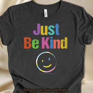 Just Be Kind, positief grafisch T-shirt, vriendelijkheidscadeau, inspirerende kleding, antiracismeshirt, Pride-kleding, T-shirt uniseks