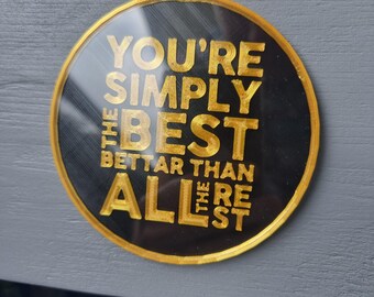 You are simply the best' 3D coaster