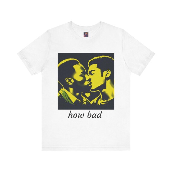 How bad do you want me, Pride Love Graphic Tee, Short Sleeve Shirt for LGBTQ+ Community