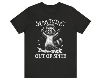 Surviving Out of Spite Raccoon Graphic Tee - Funny Unisex T-Shirt