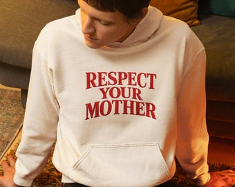 Respect your mother Hoodie,Sassy Mom hoodie,Retro Y2K Graphic,Trendy Minimalist Baby,Gift For Mom,Funny Mothers Day hoodie,unisex hoodie