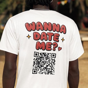 „Willst du mich daten?“-T-Shirt mit QR-Code, personalisiertes QR-Code-T-Shirt, „Scanne den QR-Code, wenn du neugierig bist!“-T-Shirt, QR-Code-T-Shirt, „Willst du mich daten/heiraten?“