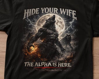 Hide Your Wife The Alpha Is Here Shirt, Cringe Weerwolf Meme Tee, Ironische Alpha Wolf Hoodie, Grappige Sarcastische Grafische Tee, 90s Y2K Shirt