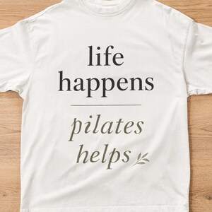 life happens pilates helps,life happens pilates helps shirt,life happens running helps,life happens yoga helps,life happens shirt,funny shir