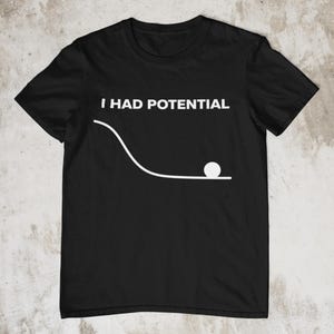 Ich hatte Potenzial-Shirt, lustiges Shirt, selbstironisches Meme-Shirt, Potenzial-Shirt, witziges, sarkastisches Zitat-Shirt