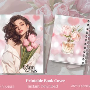 May include: Two printable book covers with spiral binding. One features a woman holding pink tulips, the text "Pretty Petals" is visible. The other cover shows a perfume bottle with pink flowers. Text at the bottom reads "Printable Book Cover, Instant Download, Happy Planner, Any Planner Size."