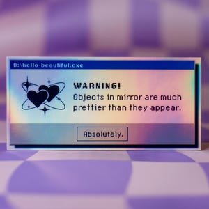 90s Retro Computer Error Holographic Sticker | Self-Love Decal | Objects In Mirror | Webcore Sticker