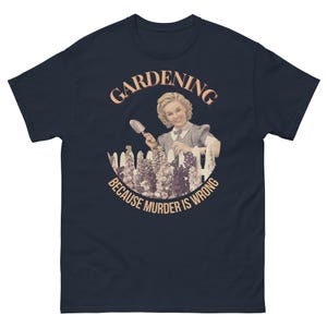 Gardening Because Murder Is Wrong Shirt | Retro Funny Gardener Tee | Dark Humor Gift for Women | Sarcastic Plant Lover T-Shirt