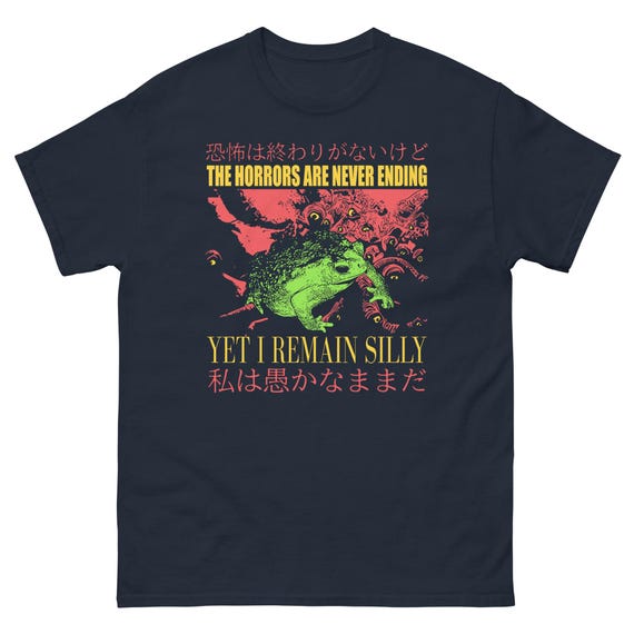 Silly Frog Shirt | The Horrors Are Never Ending Aesthetic Tee | Dark Humor Japanese Vaporwave T-Shirt | Sadcore Goth Frog Gift
