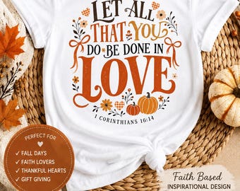 Christian Fall Shirt Let All That You Do Love Tee Pumpkin Faith Gift Women