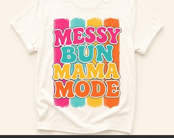 Messy Bun Mama Mode PNG – Colorful Mom Life Sublimation File