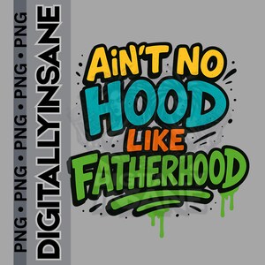 Ain't No Hood Like Father Hood png, Vaderdaggraffiti png, vaderschapsshirt, vaderschap, straatstijl png